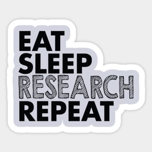 Eat, sleep, research, repeat Sticker